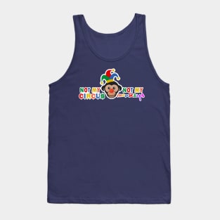 Not My Circus, Not My Monkeys Tank Top